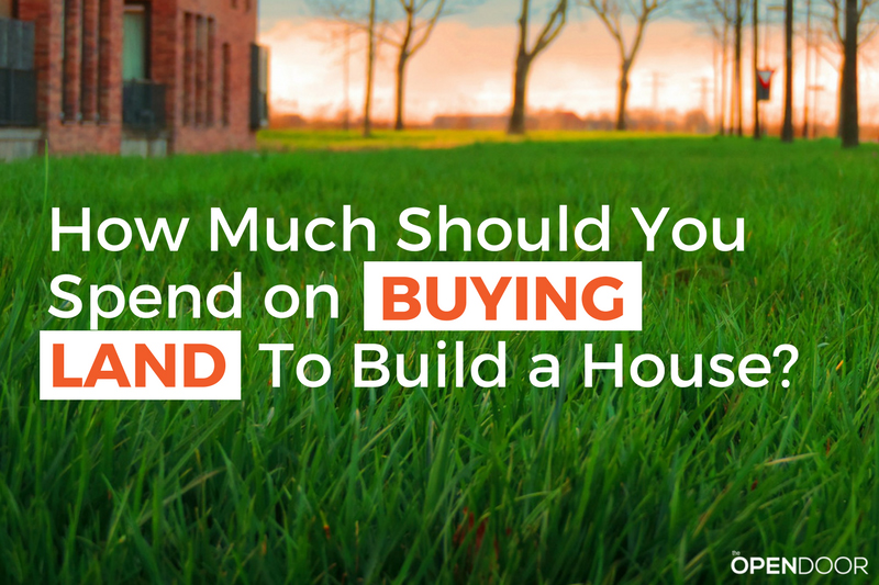 How Much Should You Spend On Buying Land To Build a House?